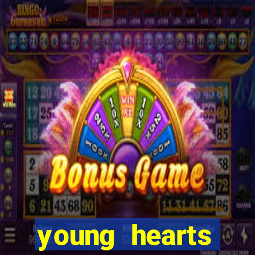 young hearts assistir online